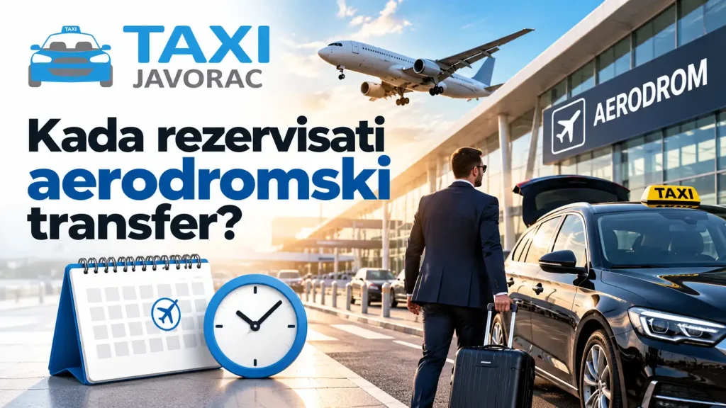 Kada rezervisati aerodromski transfer – koliko ranije dogovoriti taxi?